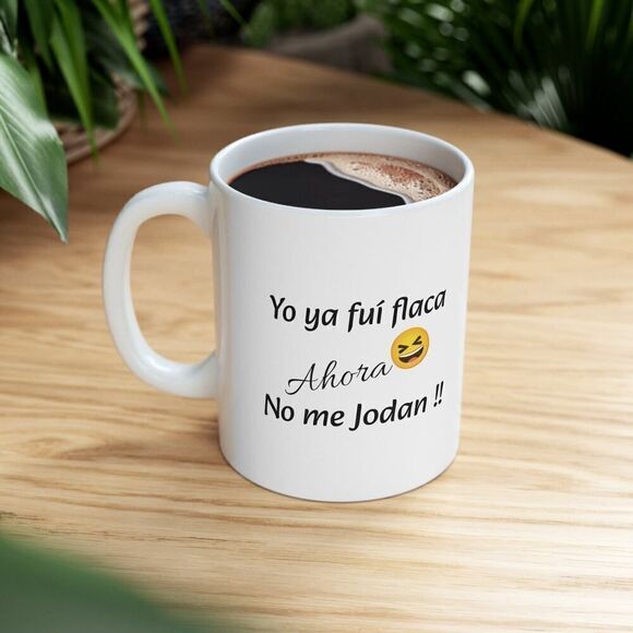 Funny mug with phrase: Yo ya fuí flaca- Ceramic Gift - Picture 2 of 10